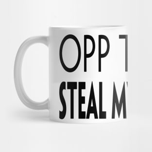 OPP TRYNA STEAL MY DRACO Mug